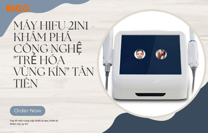 Máy HIFU 2in1 - Khám Phá Công Nghệ 