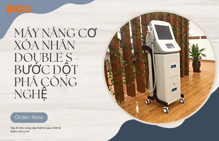 Máy Nâng Cơ Xóa Nhăn Double S - Bước Đột Phá Công Nghệ