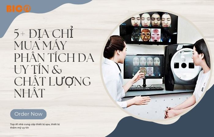 5+ Địa Chỉ Mua Máy Phân Tích Da Uy Tín & Chất Lượng Nhất