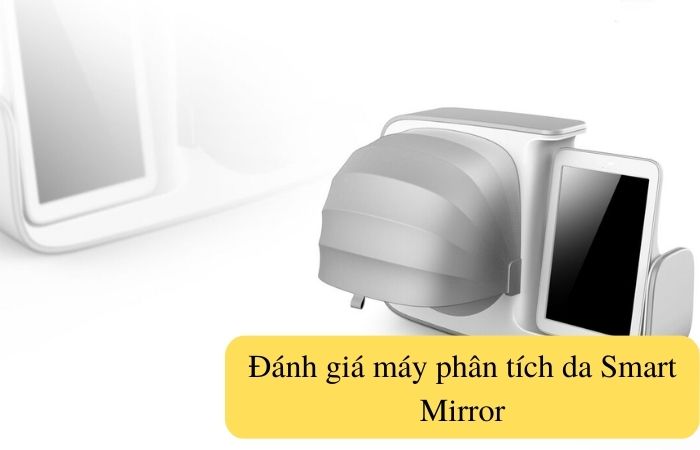 Đánh giá về thiết bị phân tích da chuyên nghiệp Smart Mirror