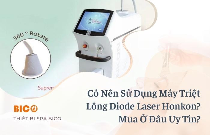 Có Nên Sử Dụng Máy Triệt Lông Diode Laser Honkon? Mua Ở Đâu Uy Tín?